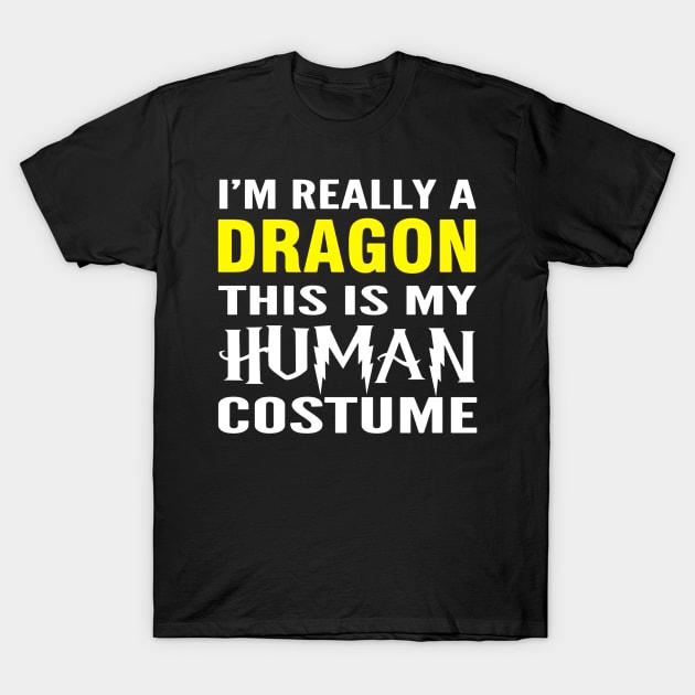 Really A Dragon  This Is My Human Costume Hallween T-Shirt by Manonee